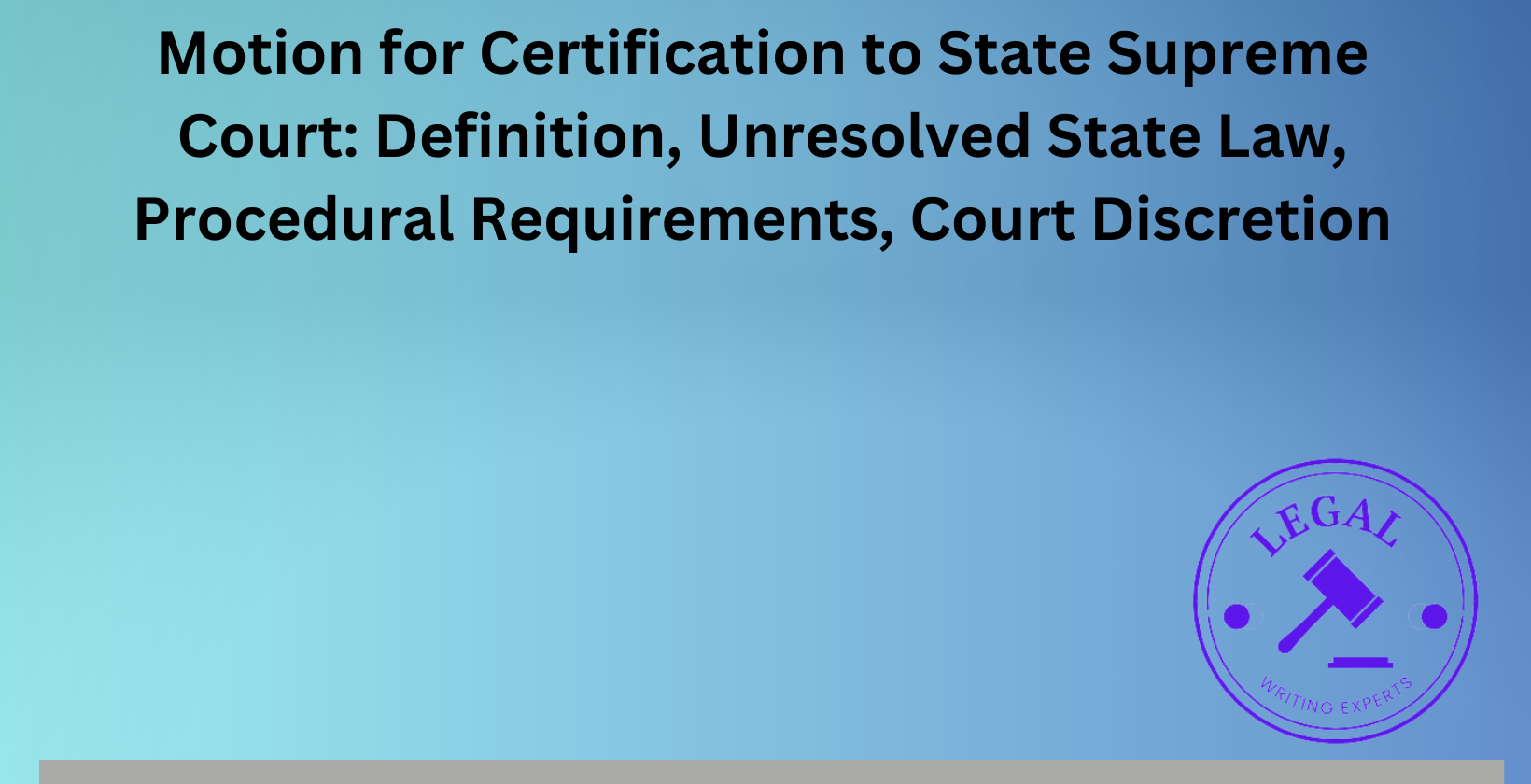 Motion for Certification to State Supreme Court: Unresolved state law and procedural requirements