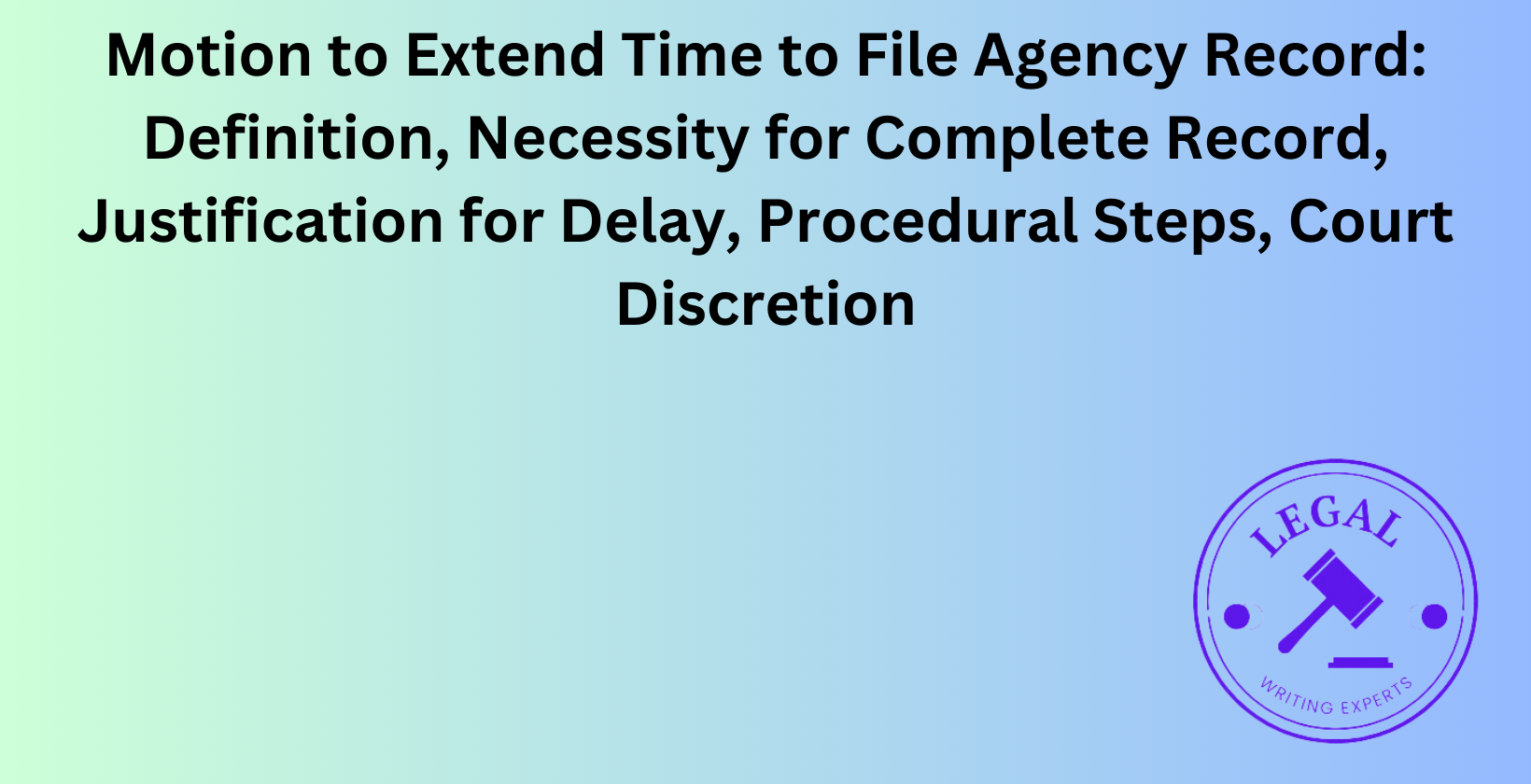 Motion to Extend Time to File Agency Record: Necessity for complete record