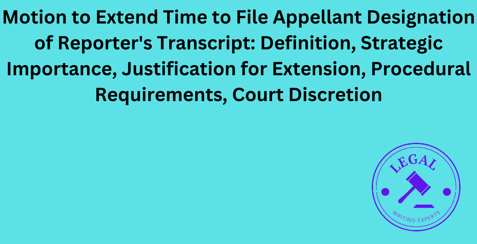 Motion to Extend Time to File Appellant Designation of Reporter's Transcript: Strategic importance and court discretion