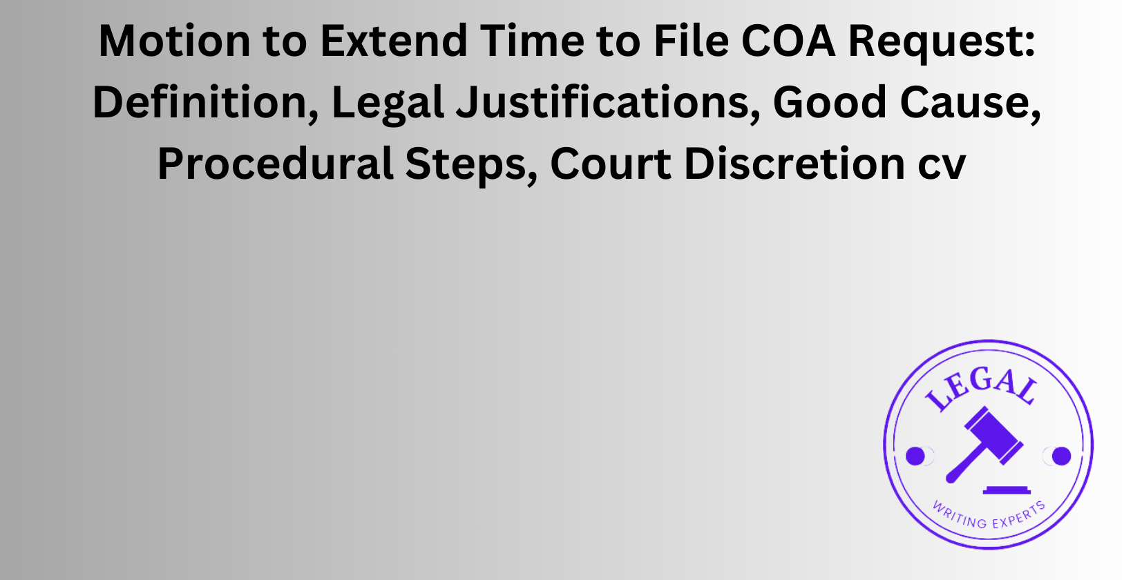 Motion to Extend Time to File COA Request: Legal justifications and good cause