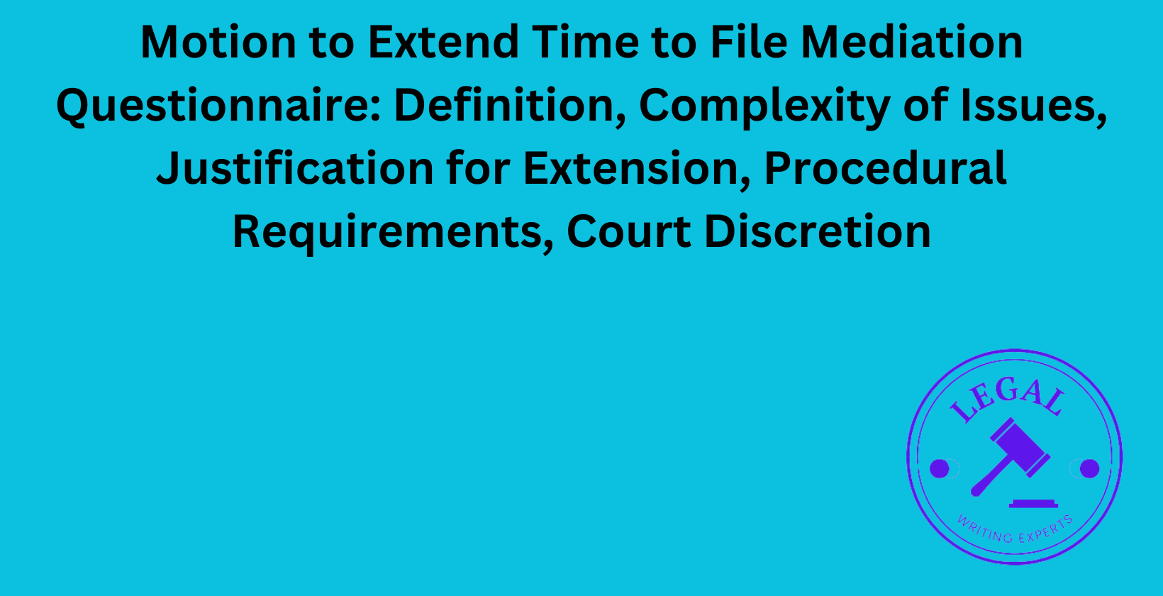 Motion to Extend Time to File Mediation Questionnaire: Complexity and procedural requirements