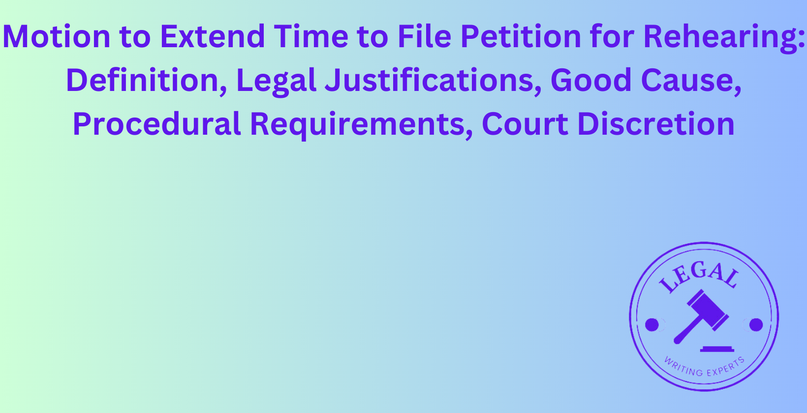 Motion to Extend Time to File Petition for Rehearing: Legal justifications and court discretion