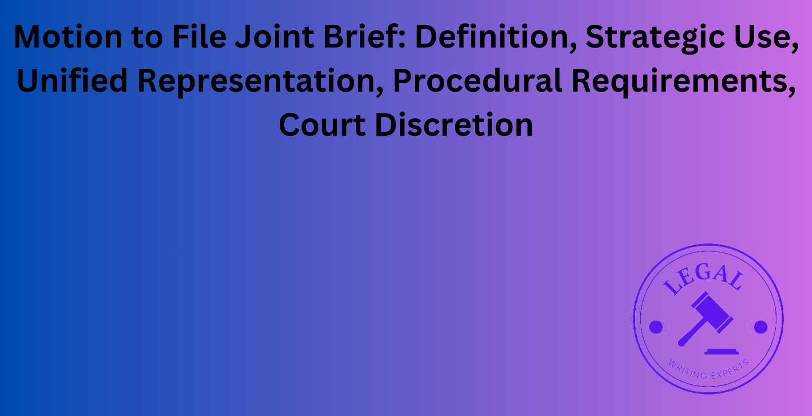 Motion to File Joint Brief: Strategic use and procedural requirements