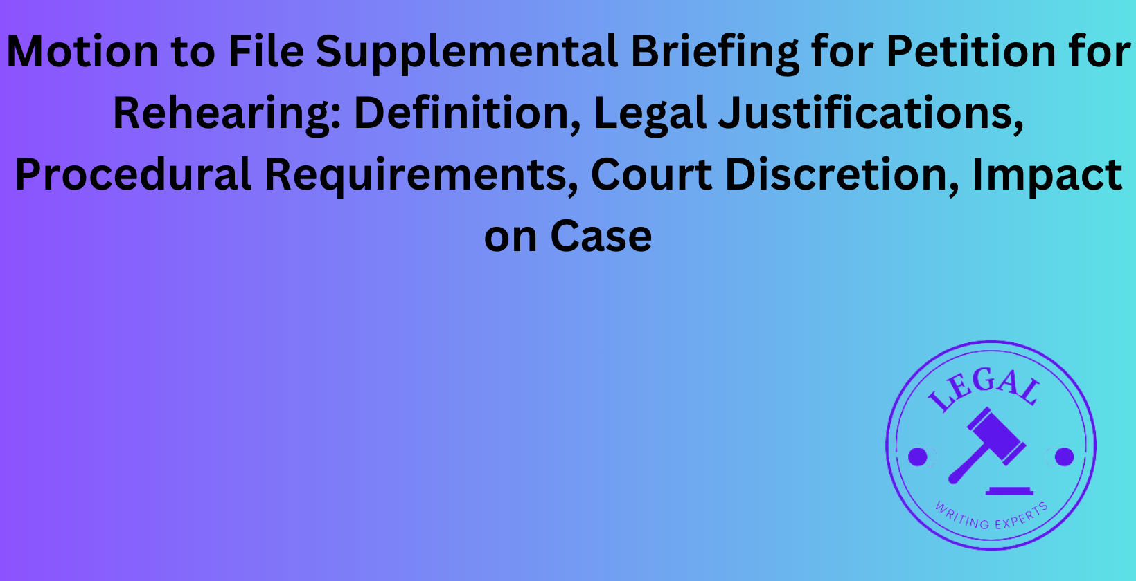 Motion to File Supplemental Briefing for Petition for Rehearing: Legal justifications and court discretion