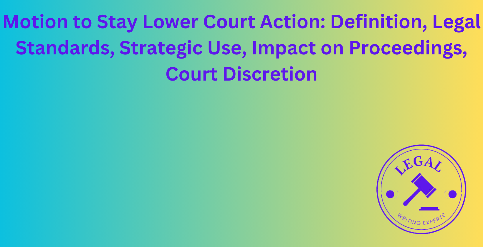 Motion to Stay Lower Court Action: Legal standards and strategic use