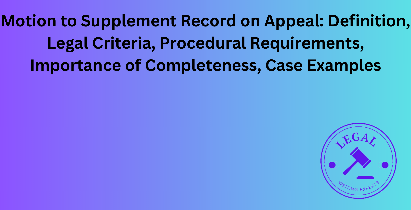 Motion to Supplement Record on Appeal: Legal criteria and procedural requirements