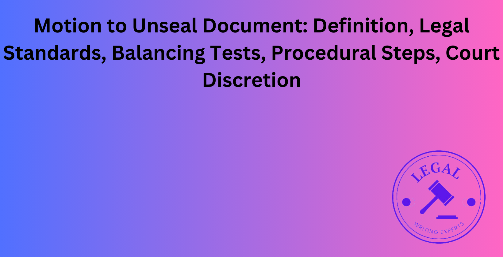 Motion to Unseal Document: Legal standards and balancing tests