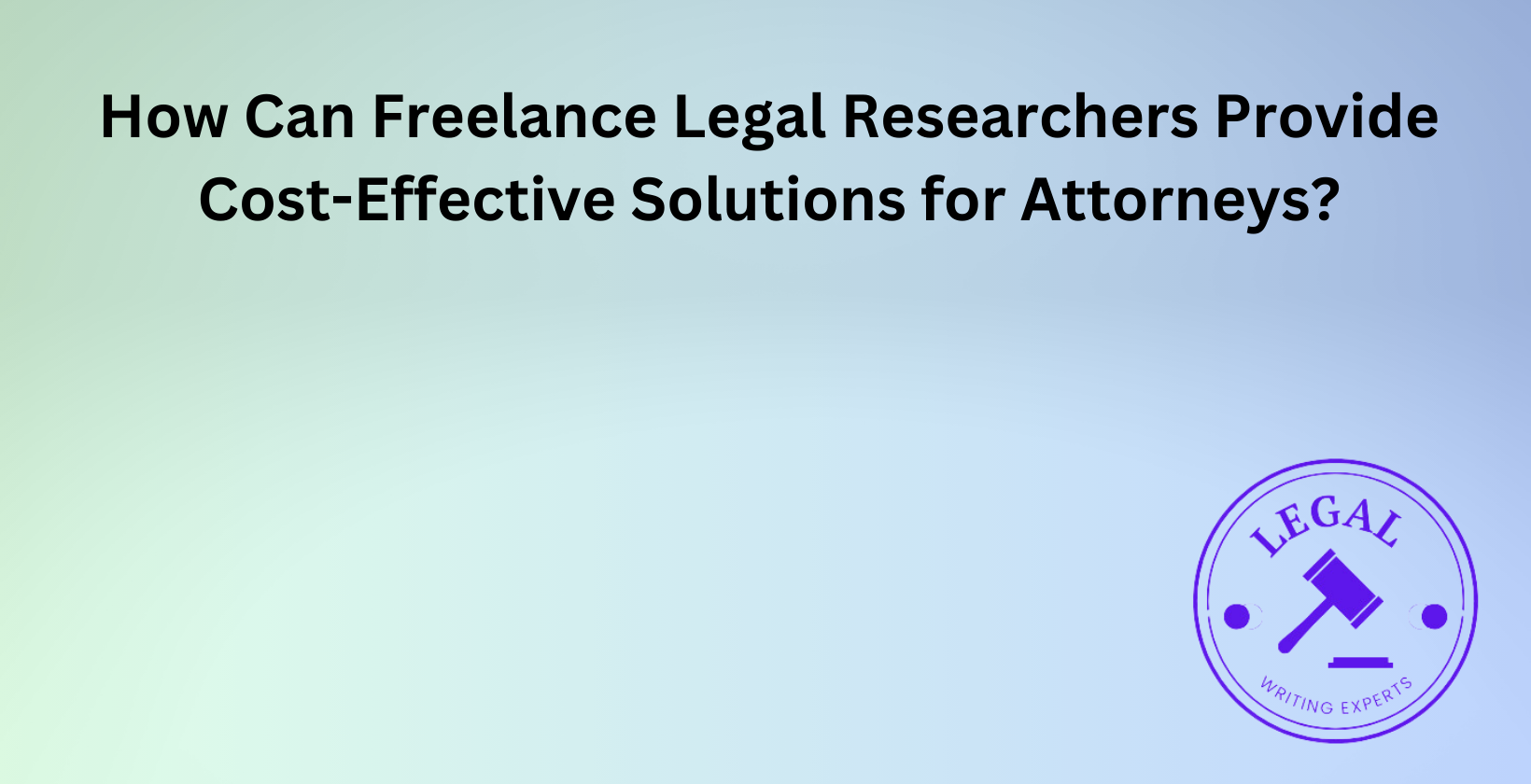 Cost-effective freelance legal researchers