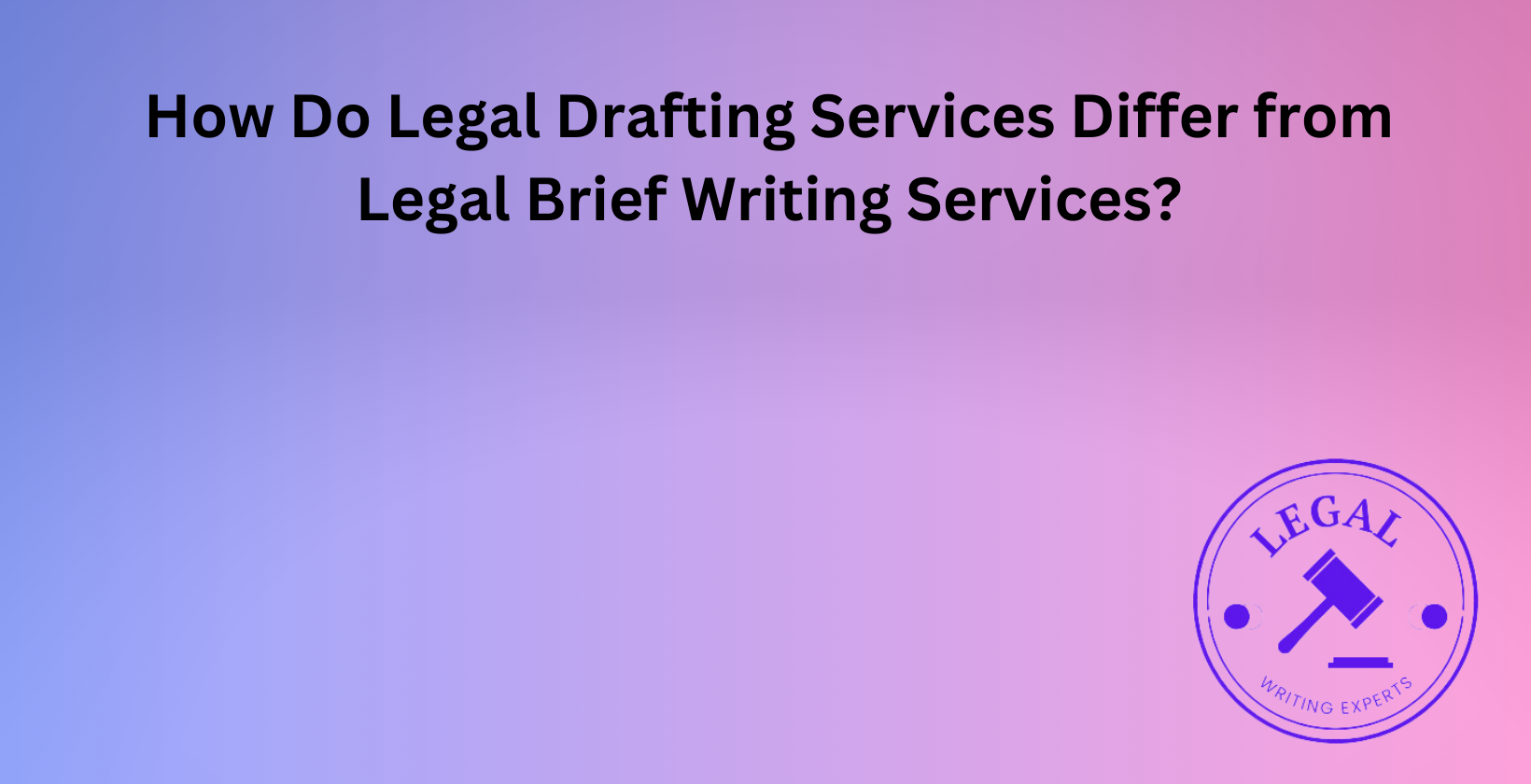 Legal drafting vs. brief writing services