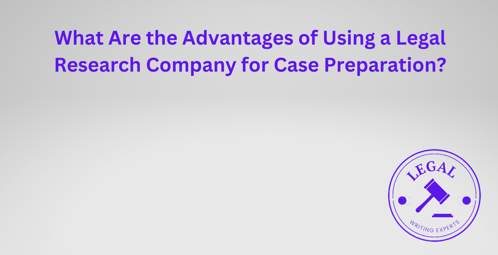 Using a legal research company for case prep