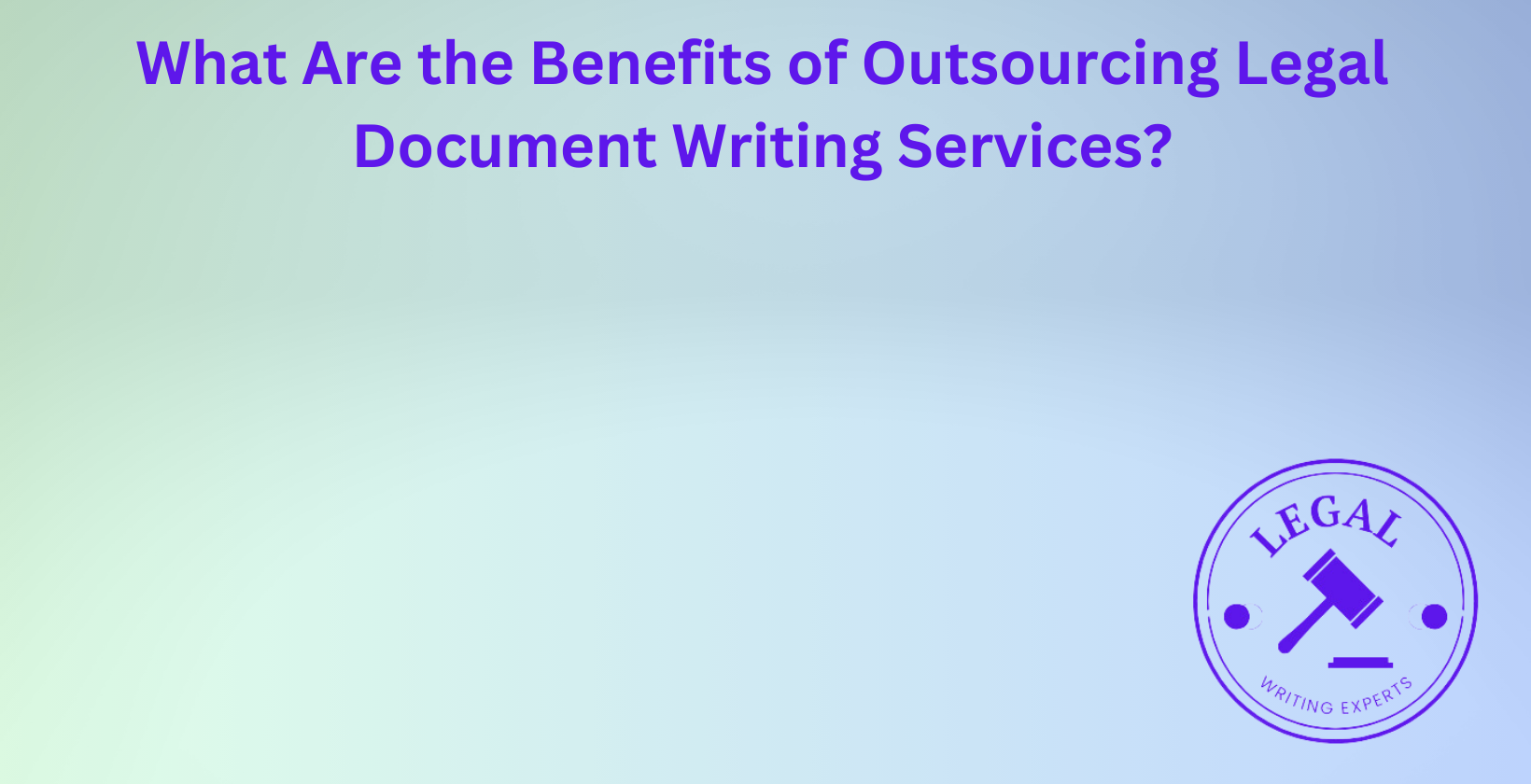 Benefits of outsourcing legal document writing services