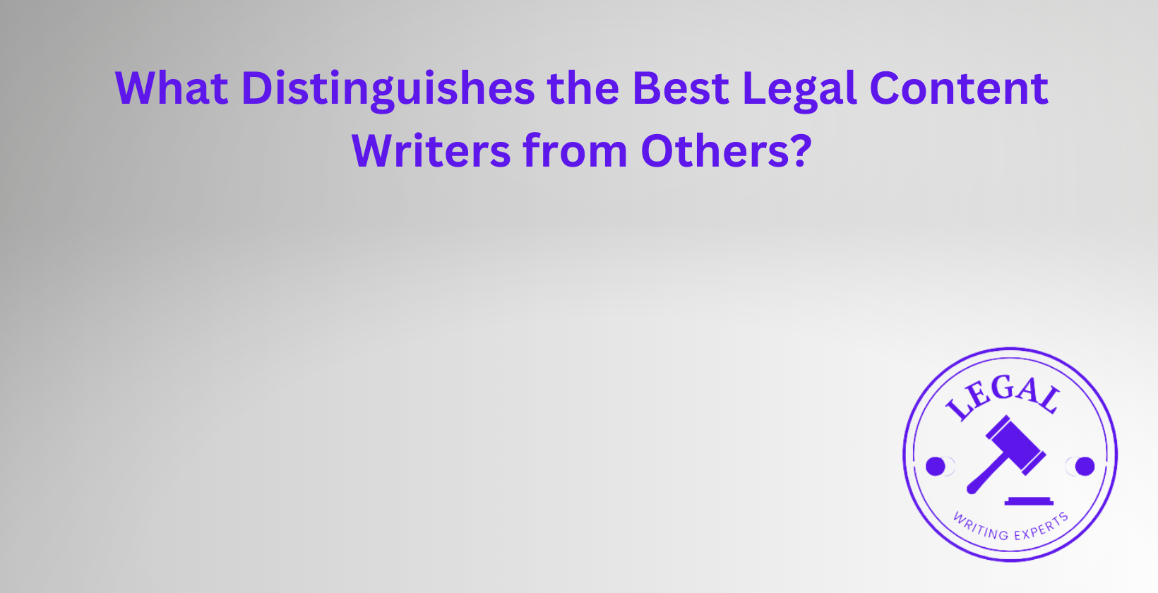 Traits that define top legal content writers