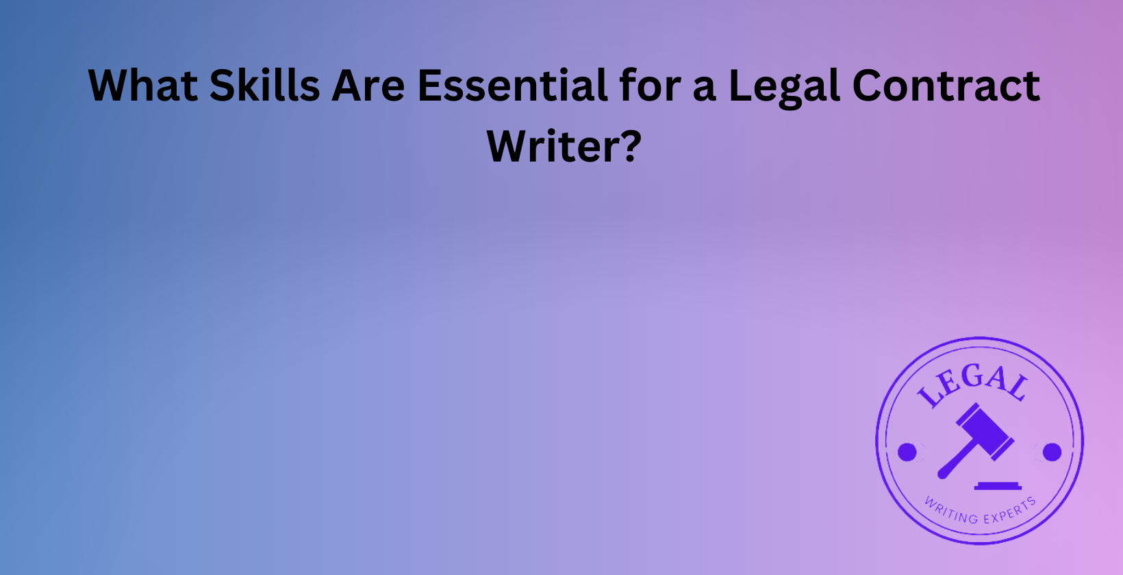 Essential skills for a legal contract writer