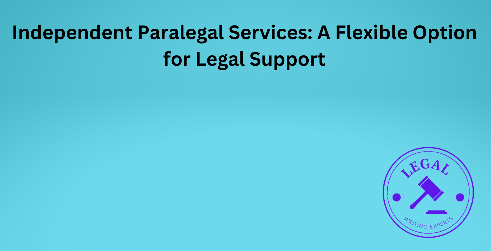 Independent paralegal services for flexible legal help