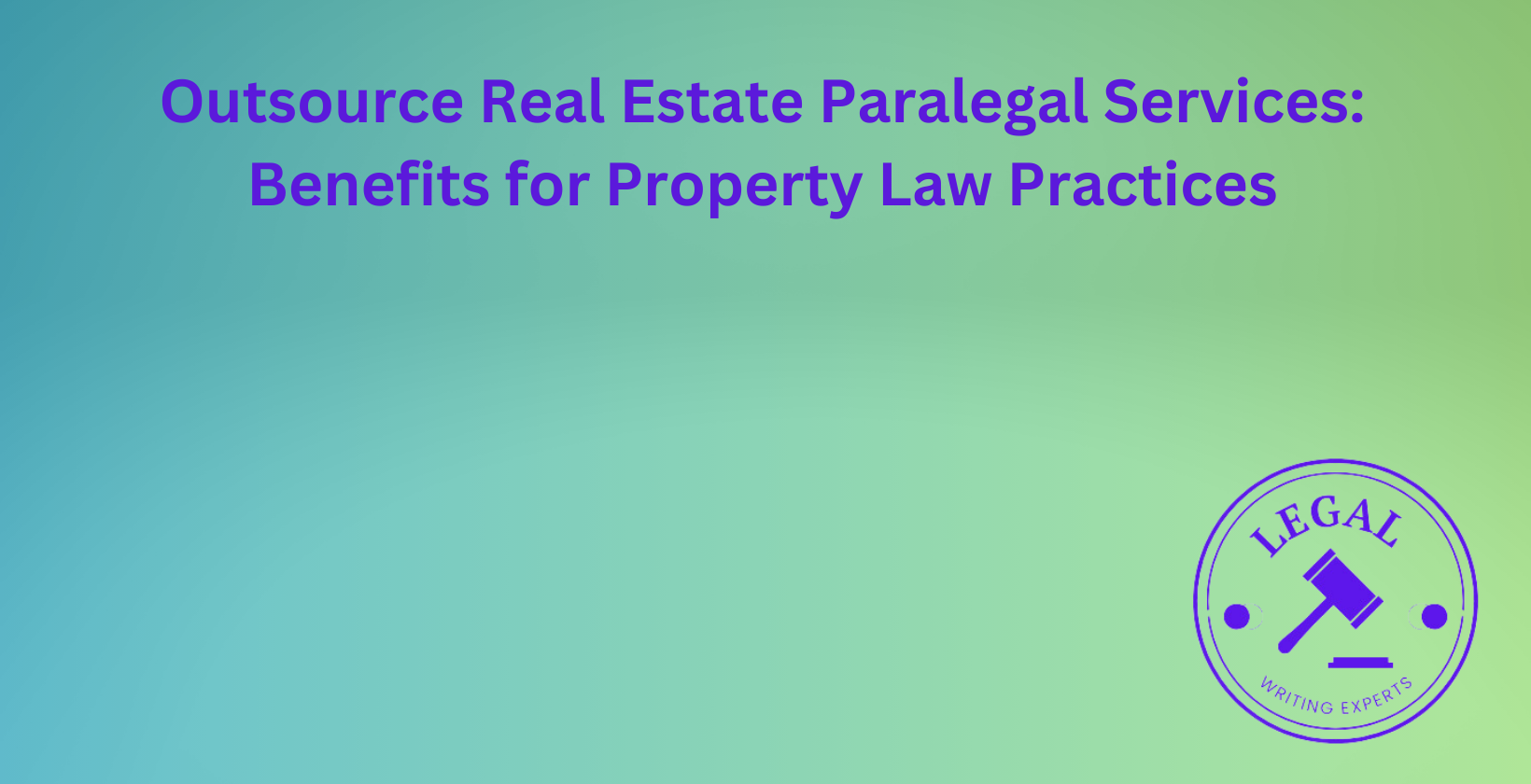 Outsource real estate paralegal services for property law