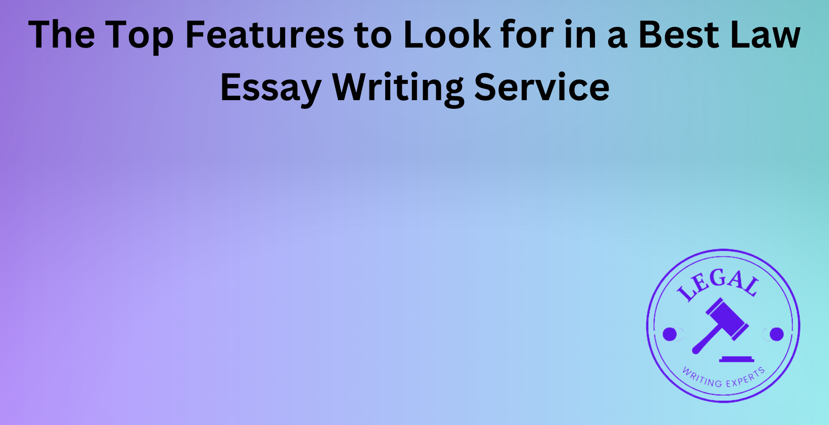 Features of top law essay writing services