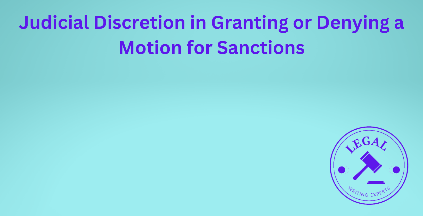 Judicial discretion in sanctions motions decisions