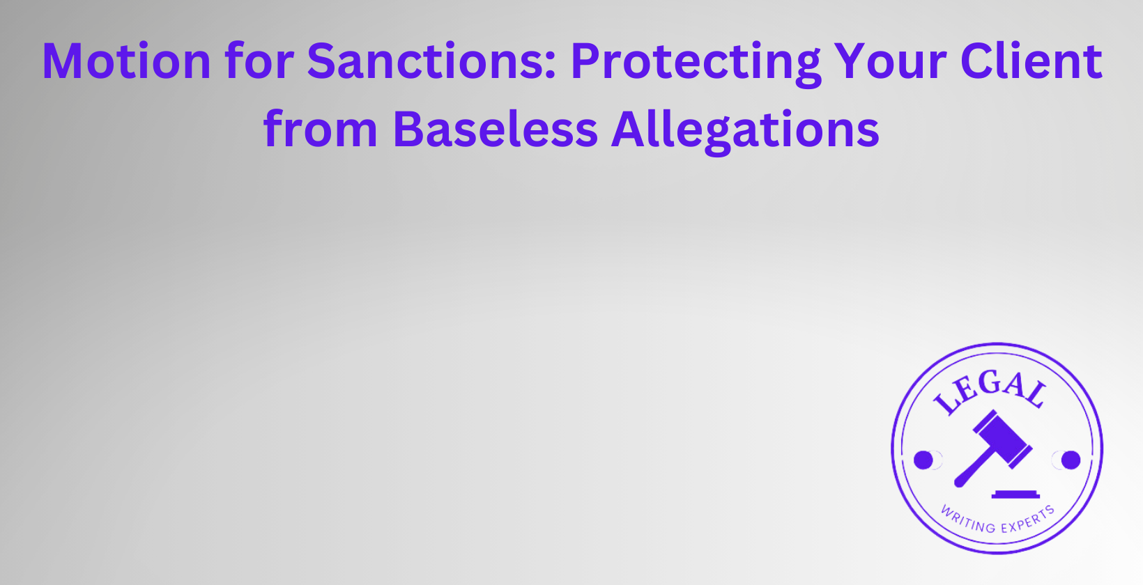 Protecting clients from baseless allegations with sanctions