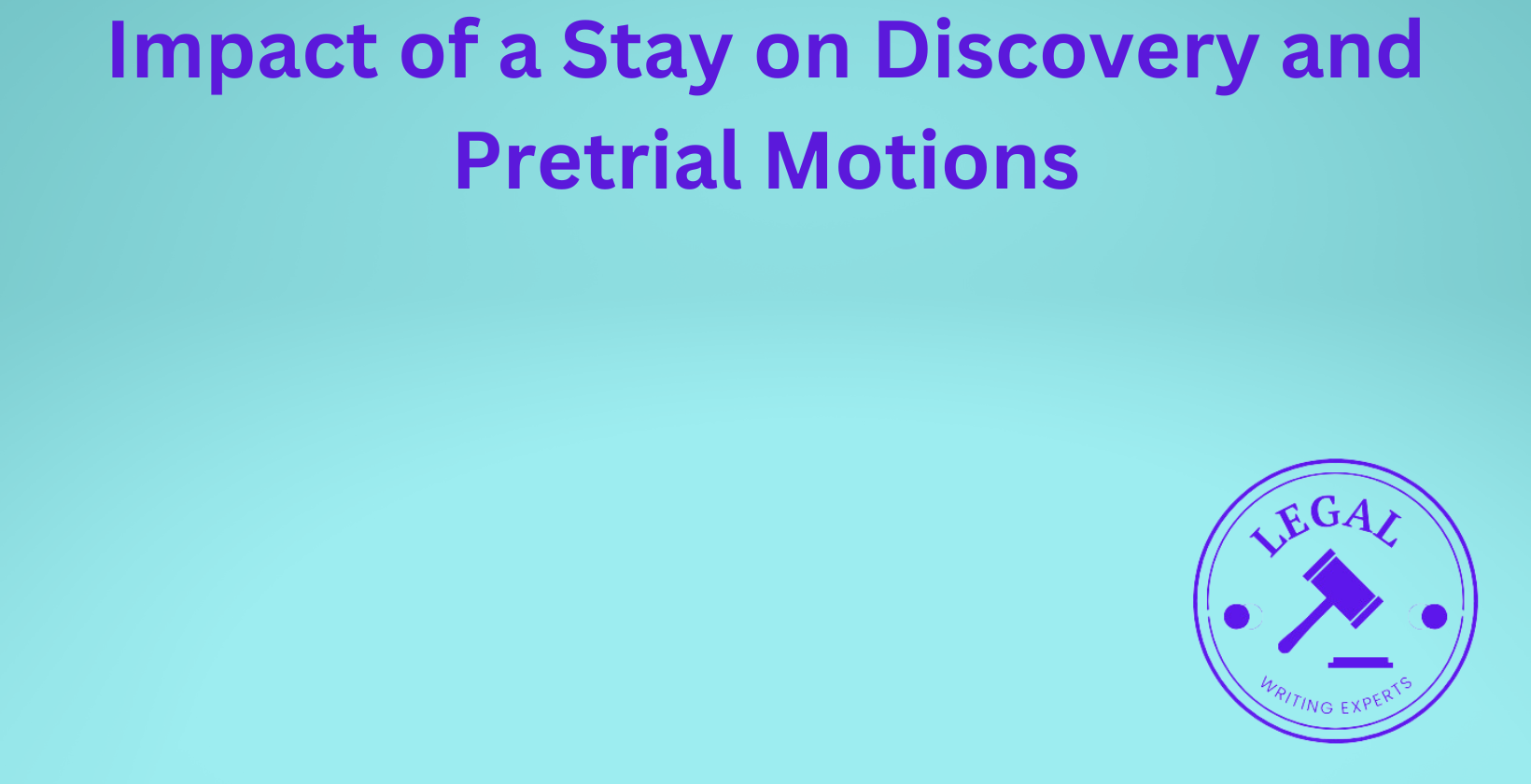 Impact of a Stay on Discovery and Pretrial Motions Judge gavel pausing discovery and pretrial motions