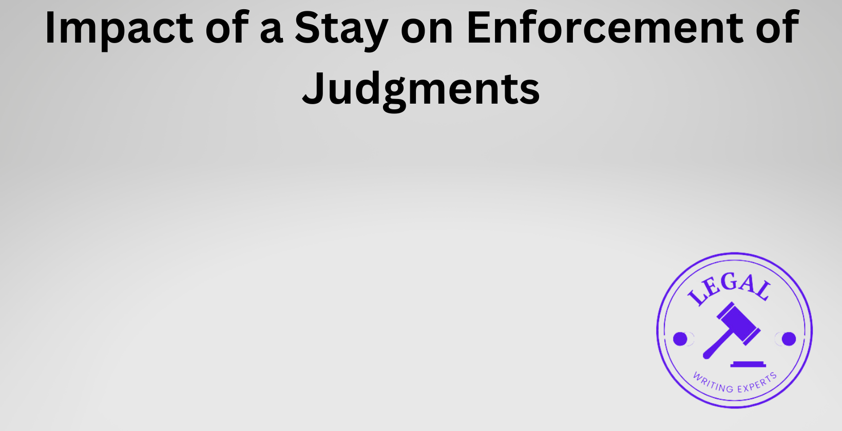Impact of a Stay on Enforcement of Judgments Legal implications of a stay on enforcement of judgments