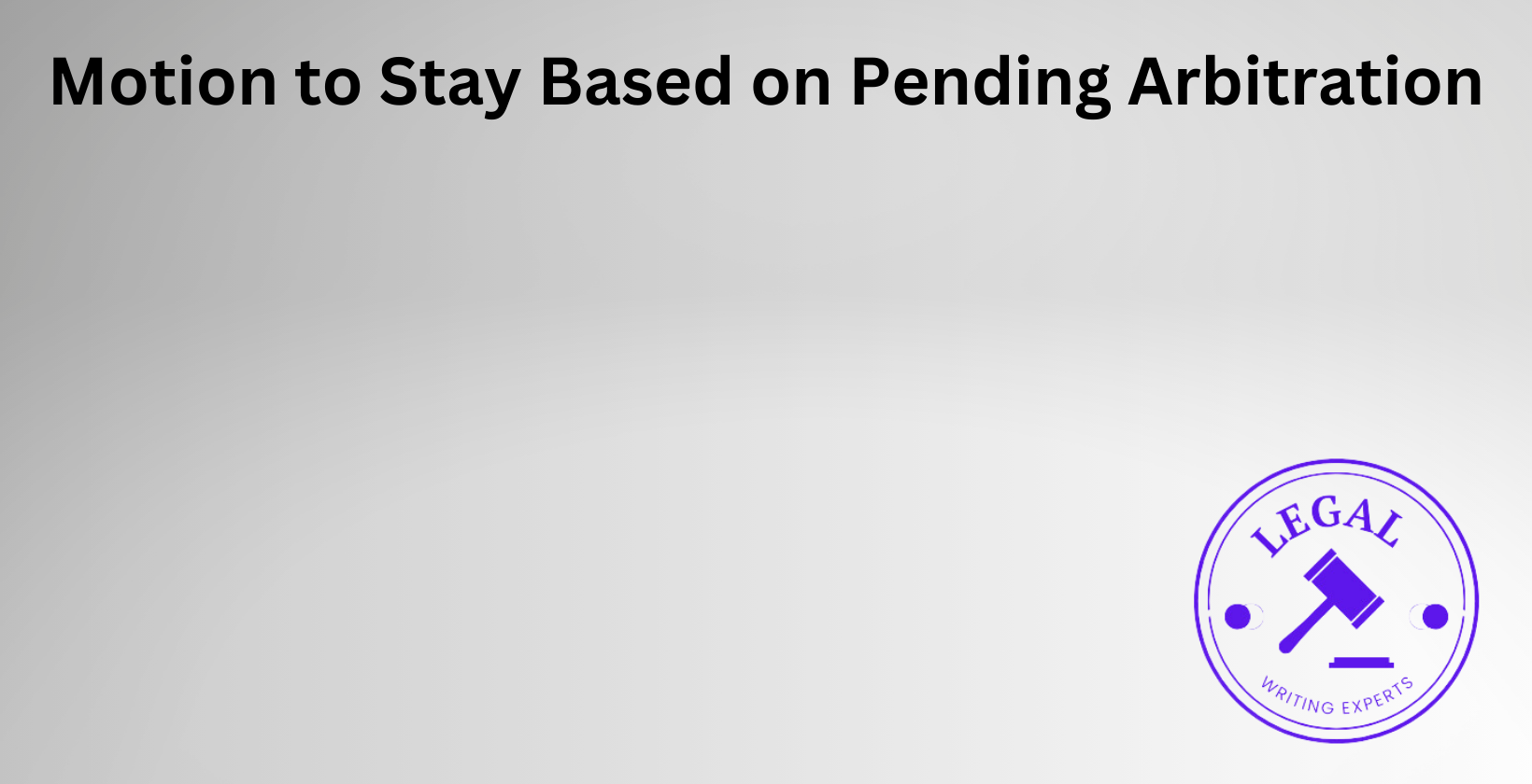 Motion to Stay Based on Pending Arbitration Diagram of Motion to Stay Process