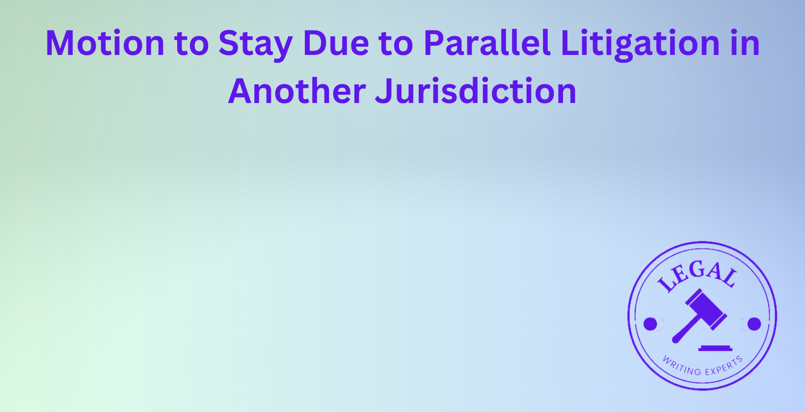 Motion to Stay Due to Parallel Litigation in Another Jurisdiction Judge gavel pauses case for parallel litigation stay