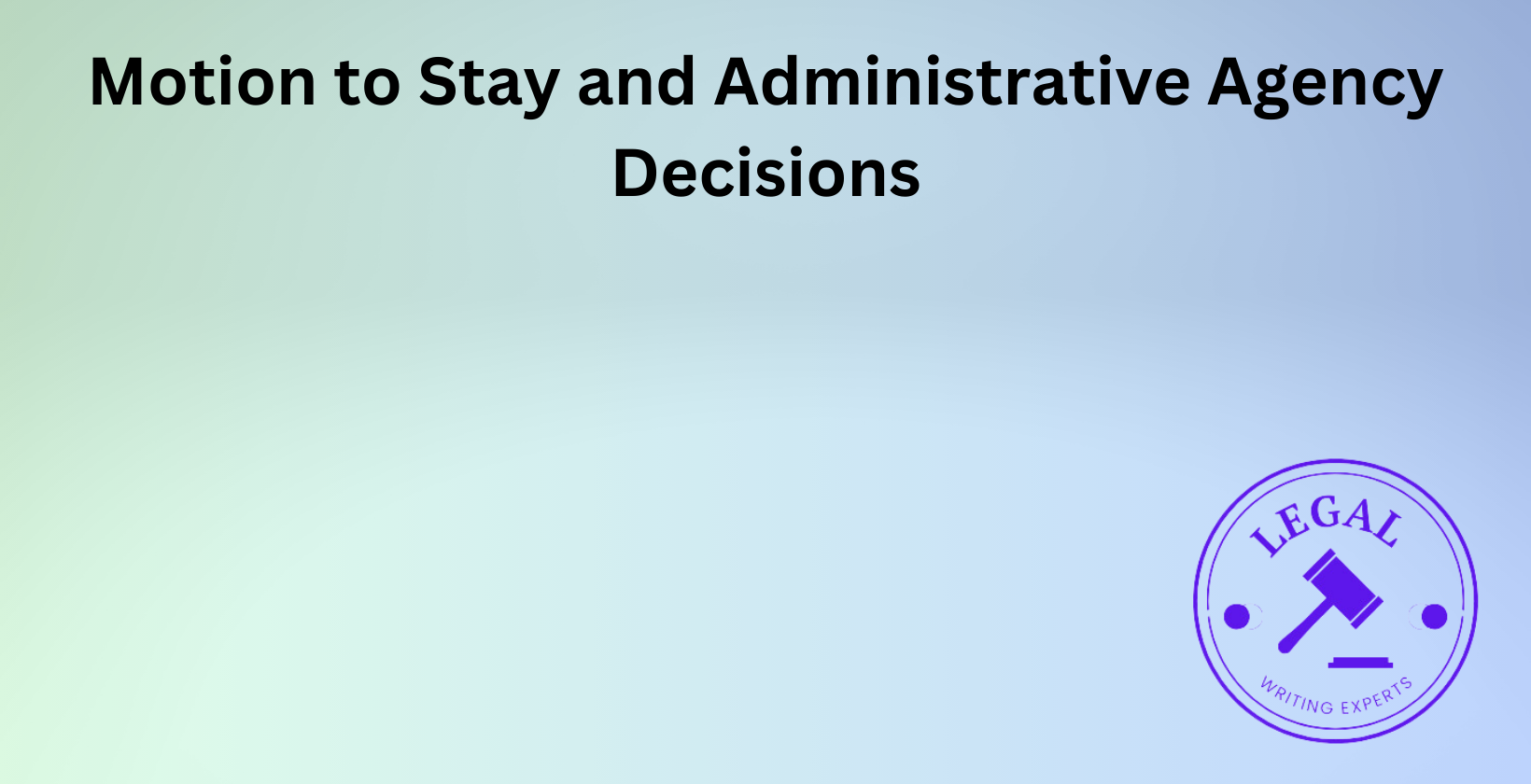 Motion to Stay and Administrative Agency Decisions Legal document for filing Motion to Stay