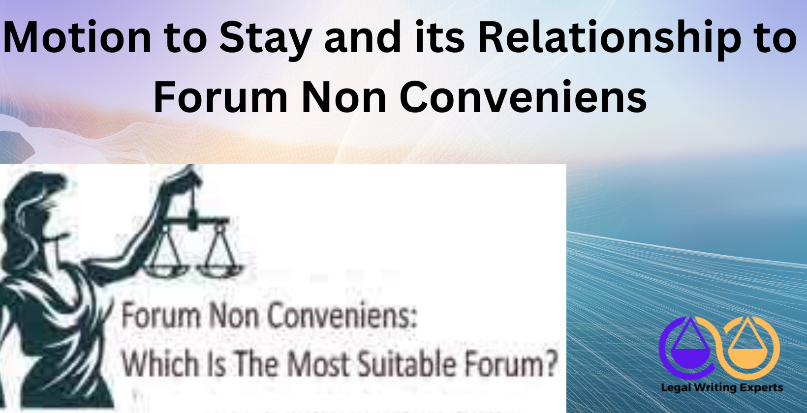 Motion to Stay and its Relationship to Forum Non Conveniens Motion to stay and forum non conveniens explained.
