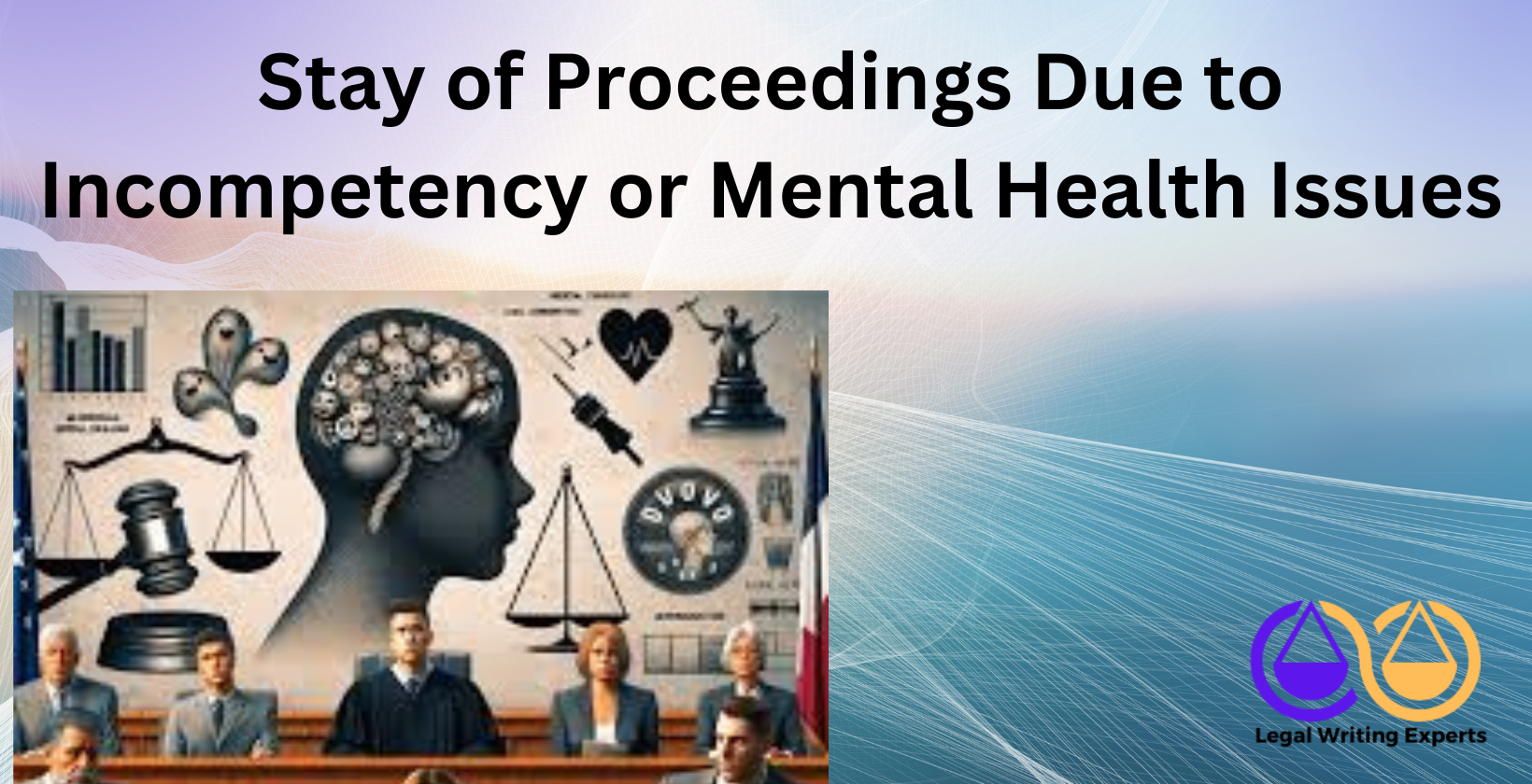 Stay of Proceedings Due to Incompetency or Mental Health Issues Legal stay due to mental health incompetency.