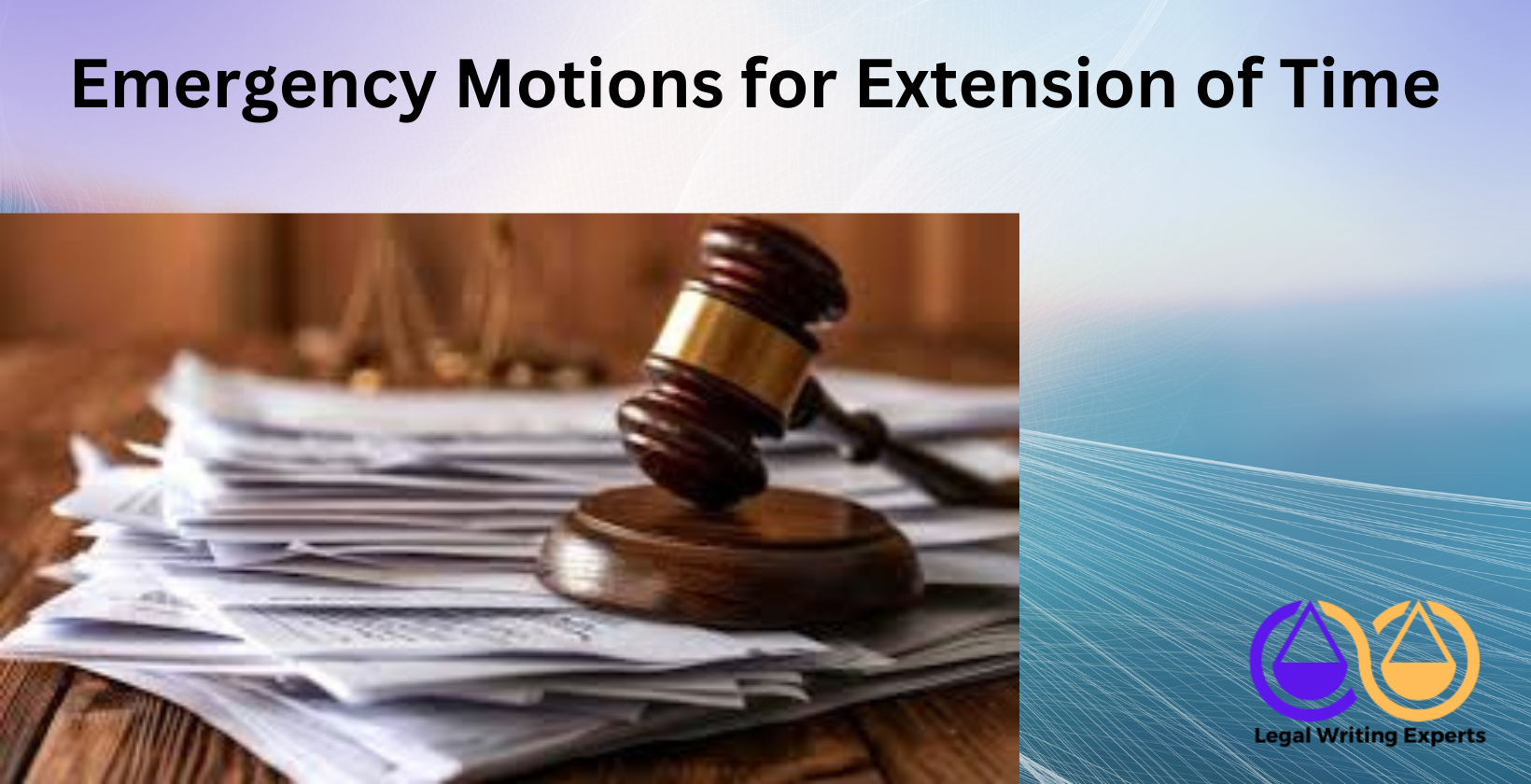 Emergency Motions for Extension of Time judge's gavel on legal documents