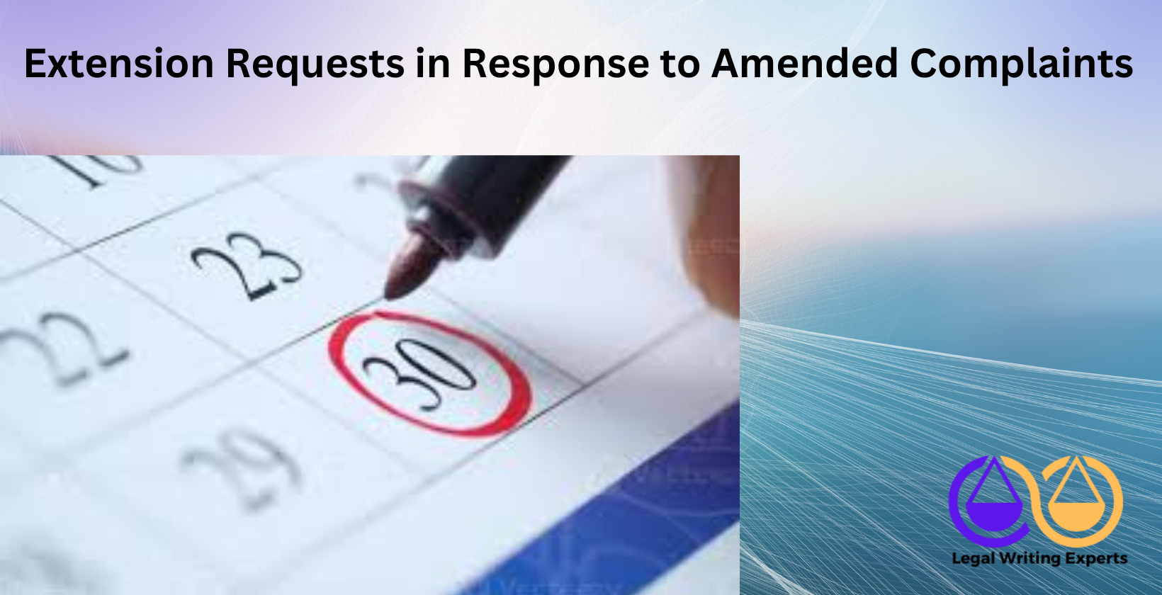 Extension Requests in Response to Amended Complaints Lawyer marking deadline on calendar