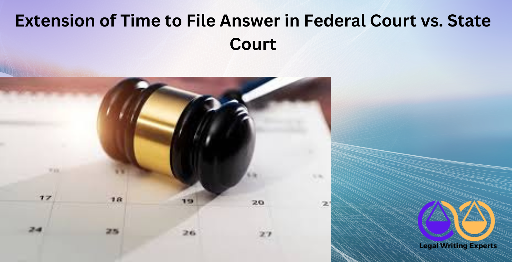 Extension of Time to File Answer in Federal Court vs. State Court Court gavel beside a calendar page