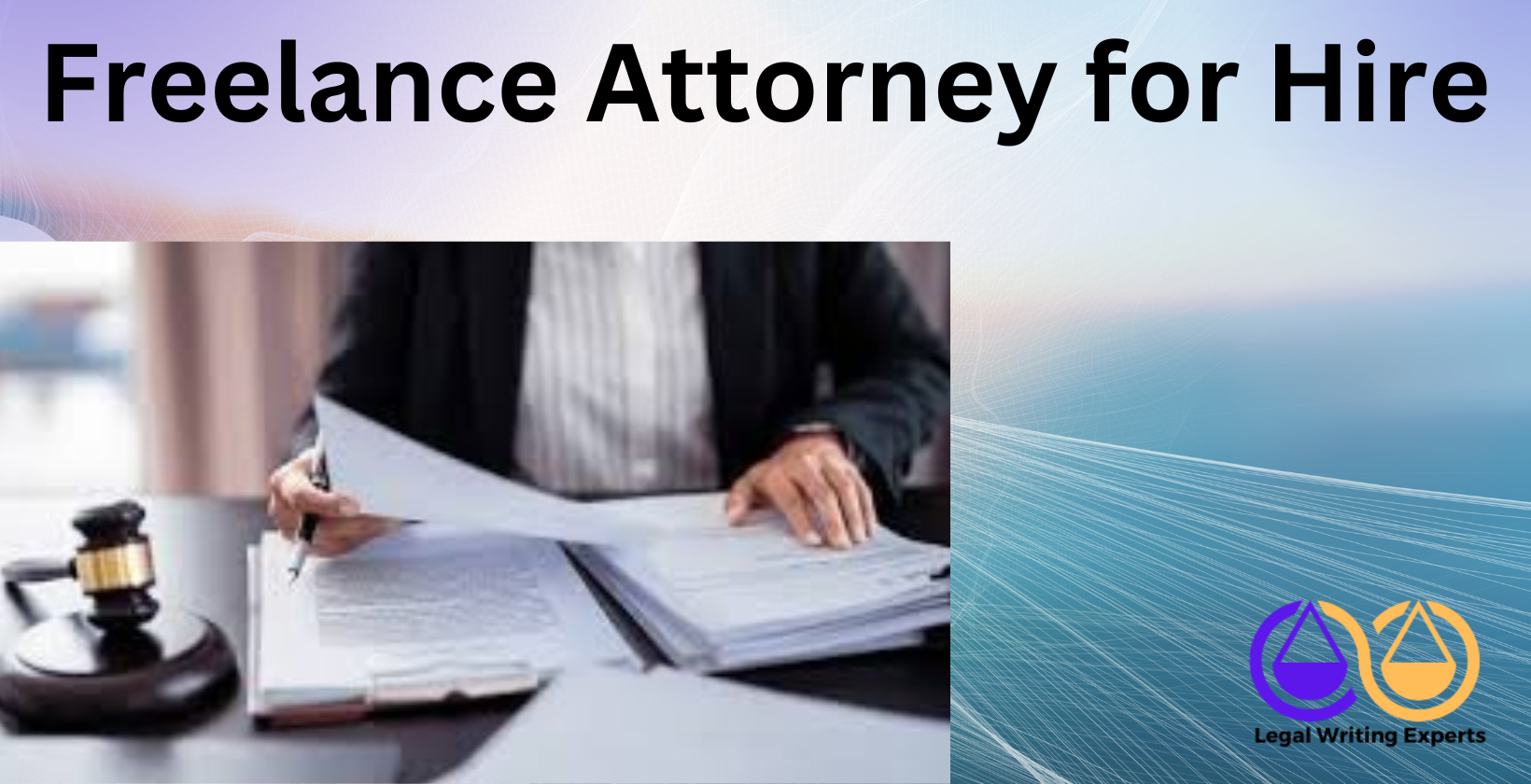 Freelance Attorney for Hire Freelance attorney working on legal documents