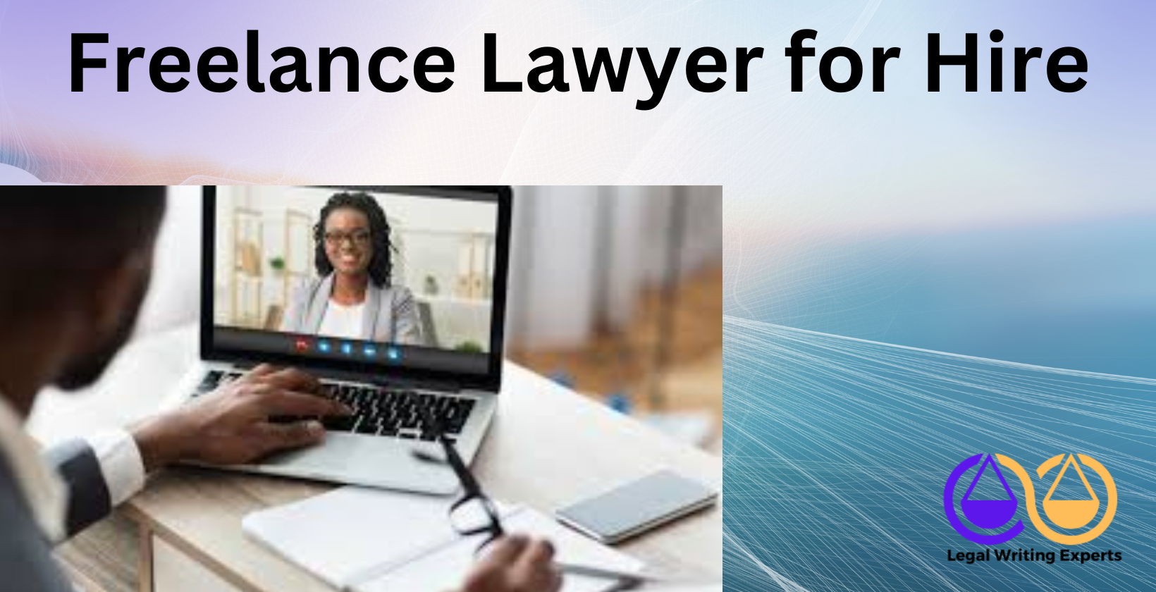 Freelance Lawyer for Hire Freelance lawyer consulting client remotely