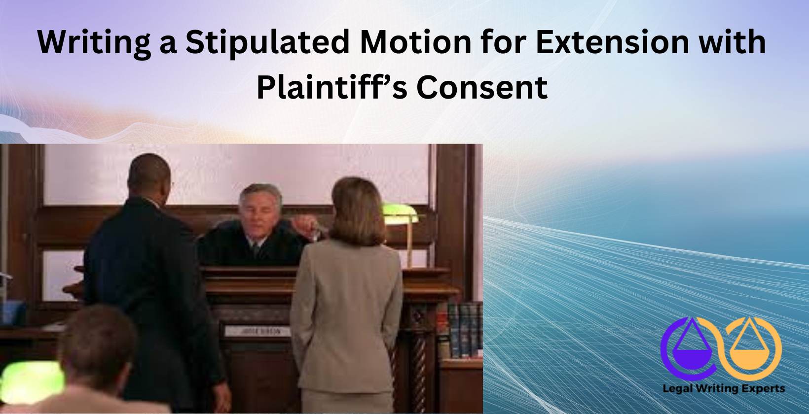 Writing a Stipulated Motion for Extension with Plaintiff’s Consent lawyers agreeing on court extension