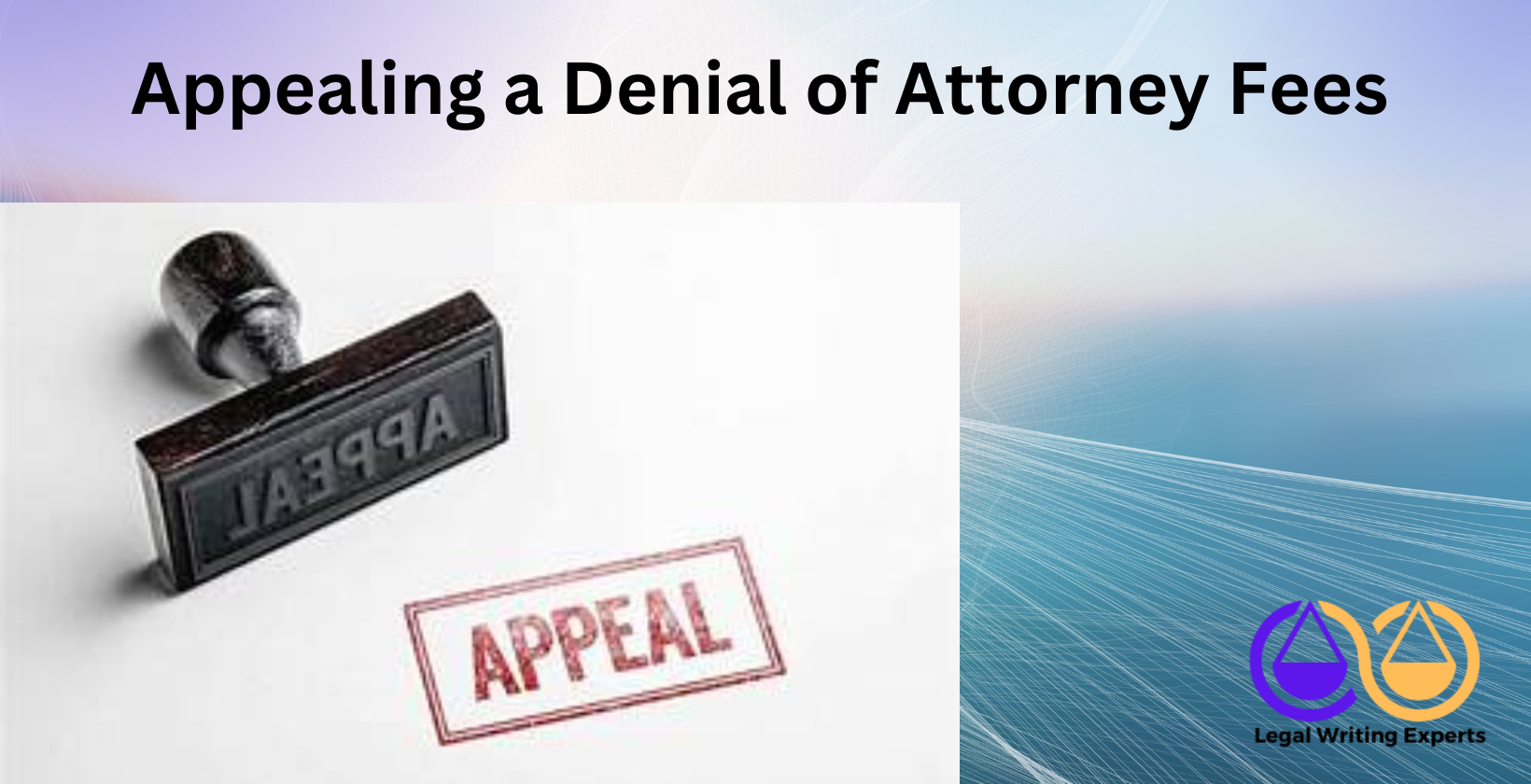 Appealing a Denial of Attorney Fees Appeal stamp and ink mark on white background