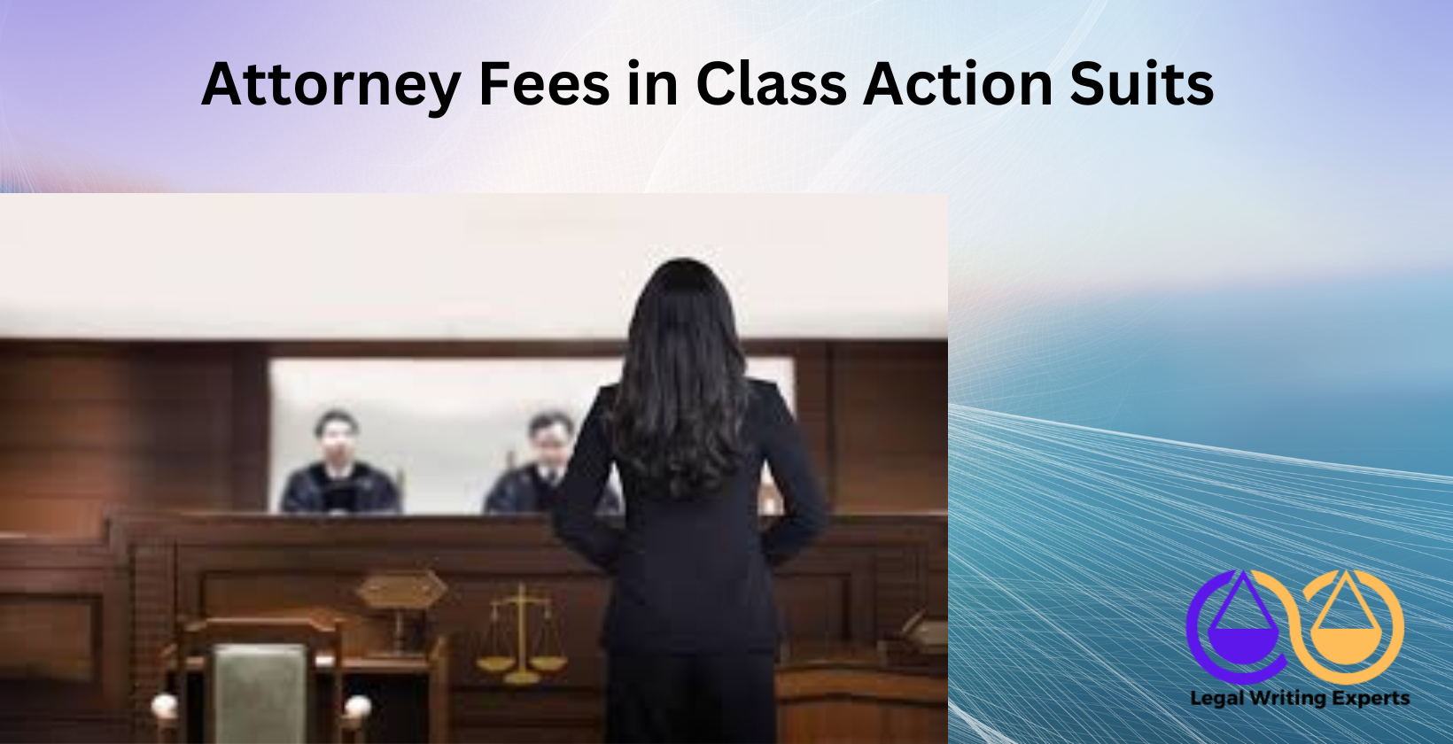 Attorney Fees in Class Action Suits Class action lawyer speaking in courtroom