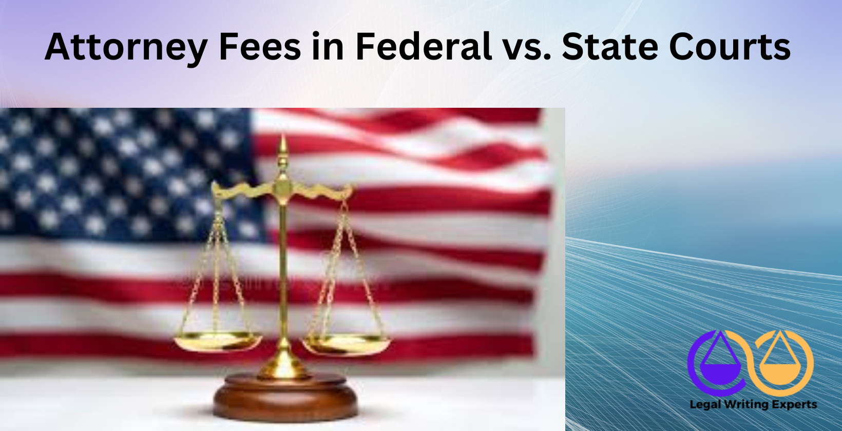 Attorney Fees in Federal vs. State Courts Scales of justice with U.S. and state flags