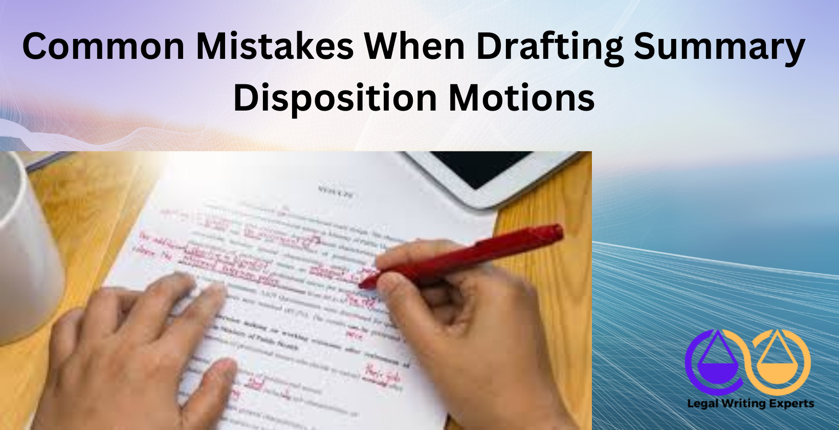 Common Mistakes When Drafting Summary Disposition Motions Lawyer editing legal motion with red markup
