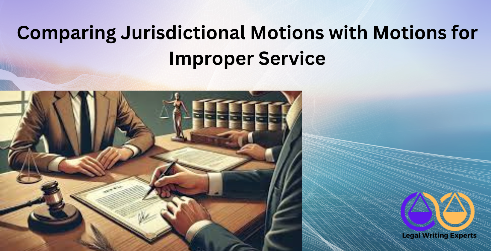 Comparing Jurisdictional Motions with Motions for Improper Service Side-by-side legal documents on desk