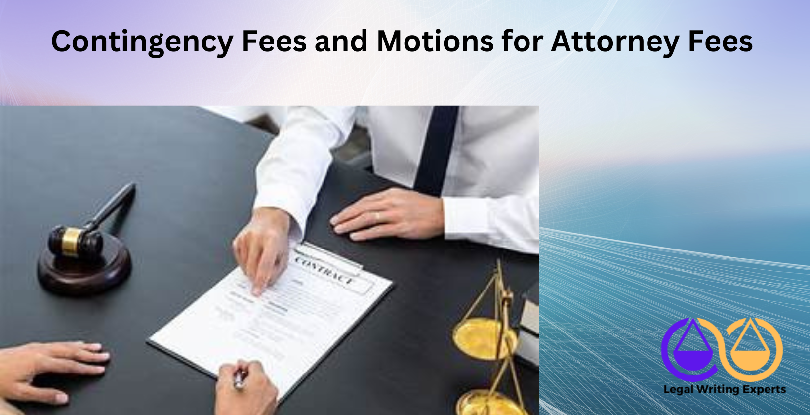 Contingency Fees and Motions for Attorney Fees Lawyer explaining contingency agreement to client