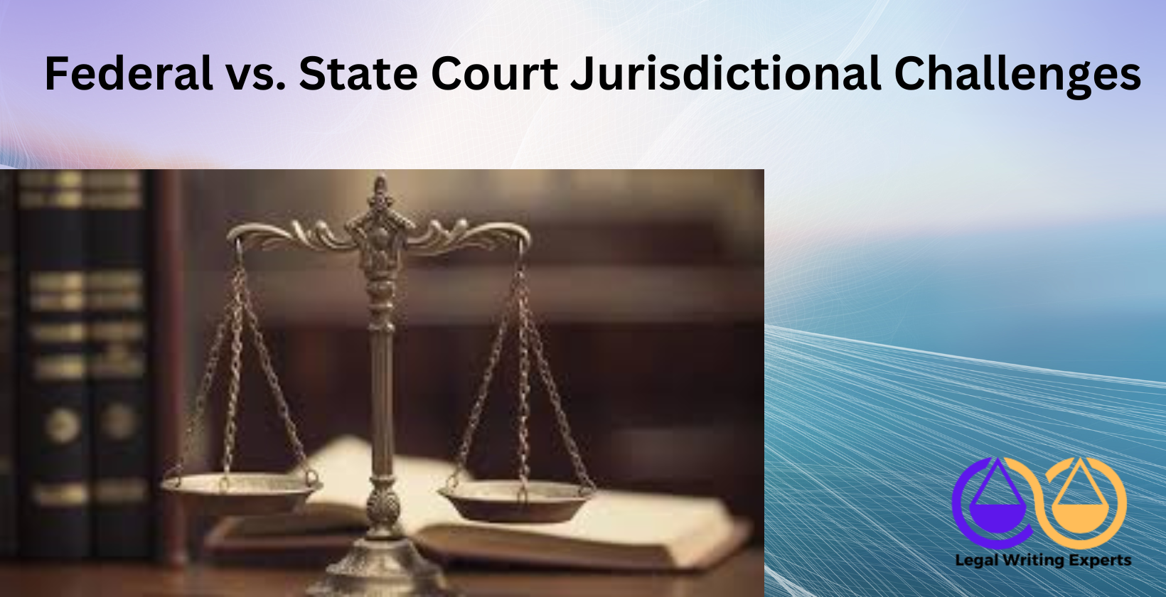 Federal vs. State Court Jurisdictional Challenges Scales of justice with federal and state law books