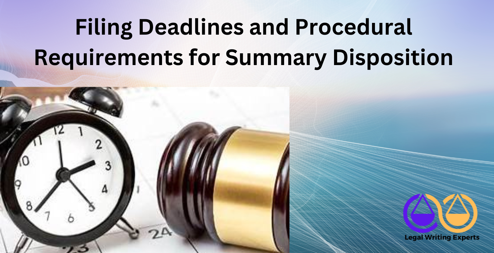 Filing Deadlines and Procedural Requirements for Summary Disposition Court calendar with gavel