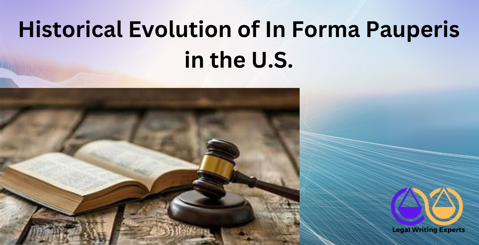 Historical Evolution of In Forma Pauperis in the U.S. Old legal book with gavel on wooden desk