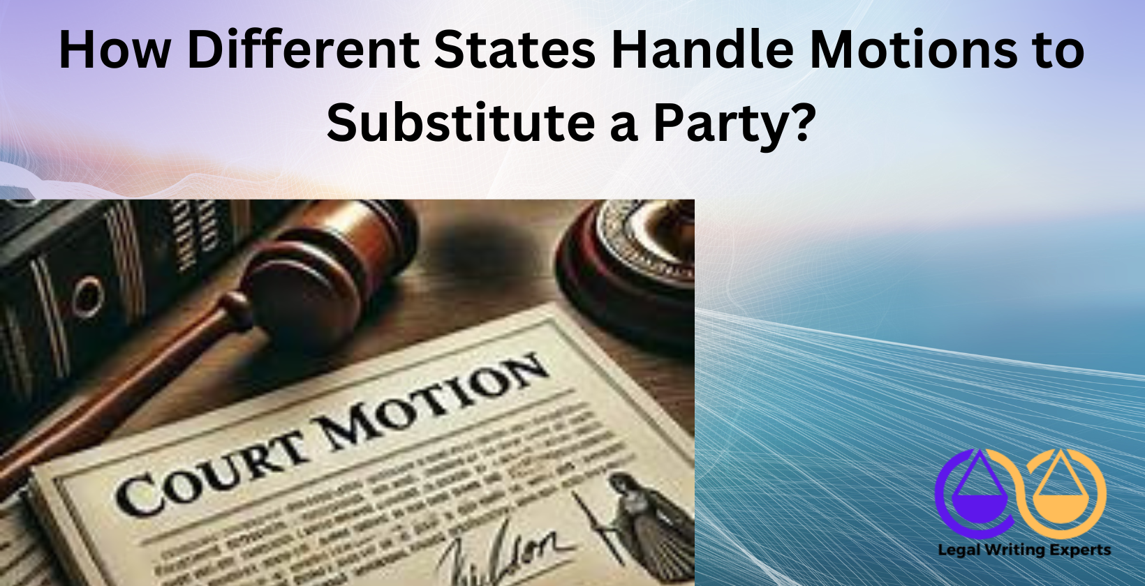 How Different States Handle Motions to Substitute a Party_ State court motion documents with gavel