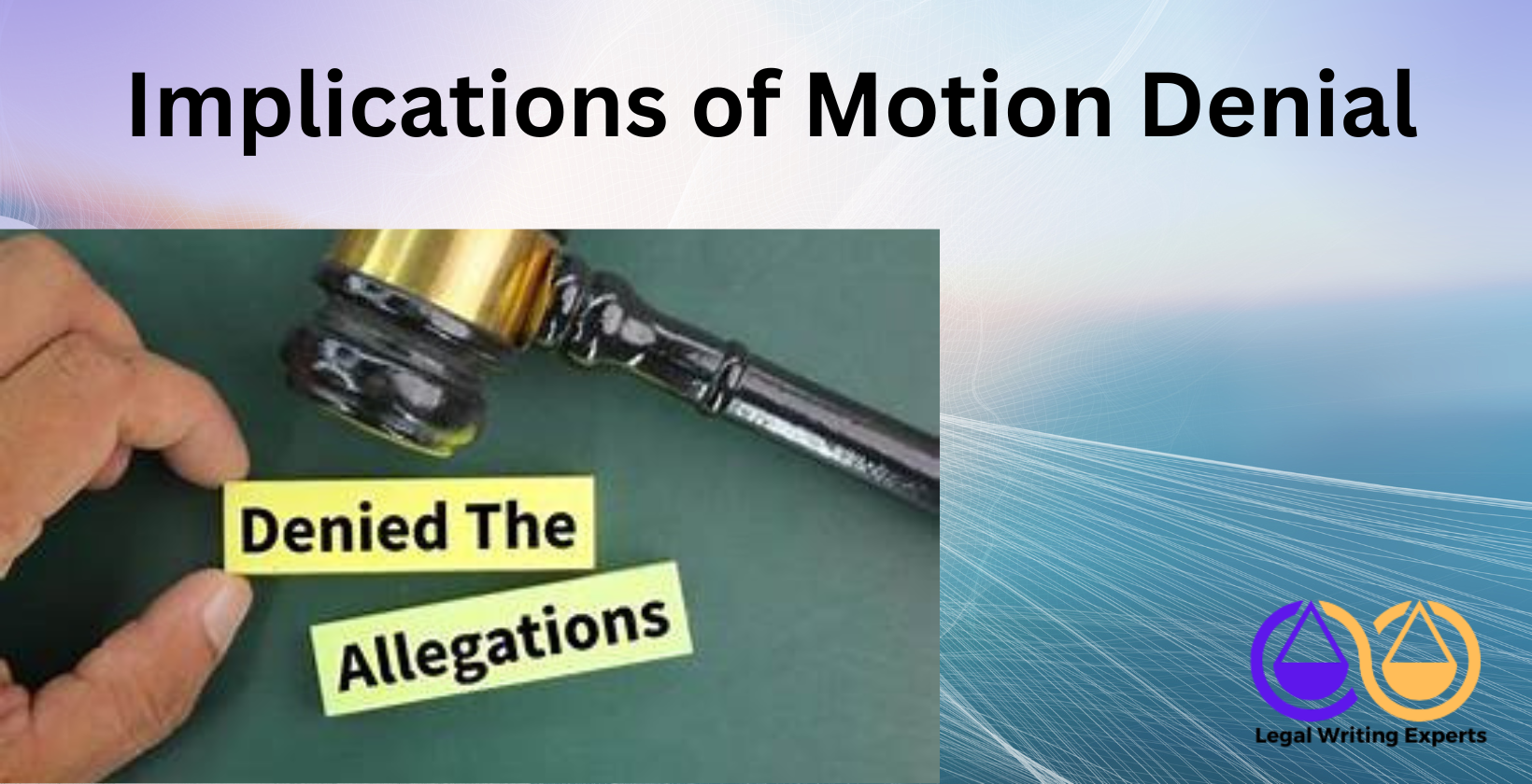 Implications of Motion Denial Gavel beside text reading Denied the Allegations