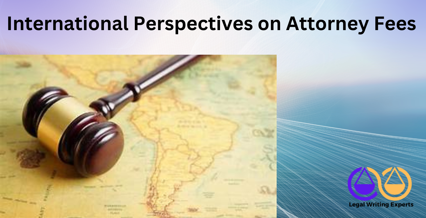 International Perspectives on Attorney Fees Gavel on world map