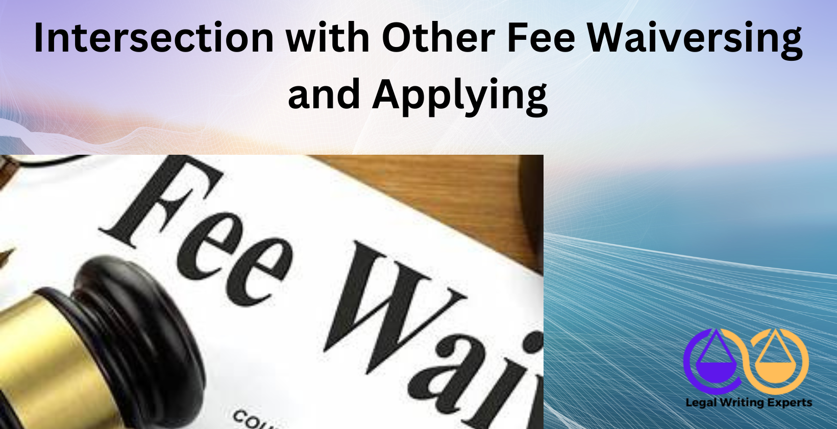 Intersection with Other Fee Waivers Fee Waiver Application Form with Gavel
