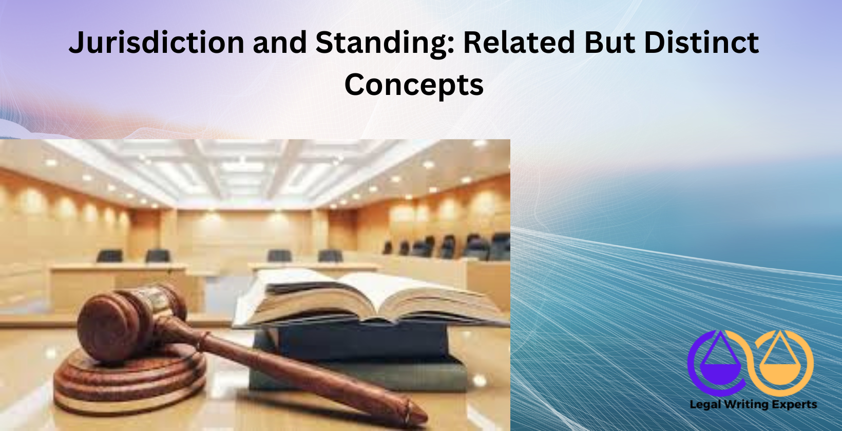 Jurisdiction and Standing_ Related But Distinct Concepts Gavel beside law book on court jurisdiction and standing