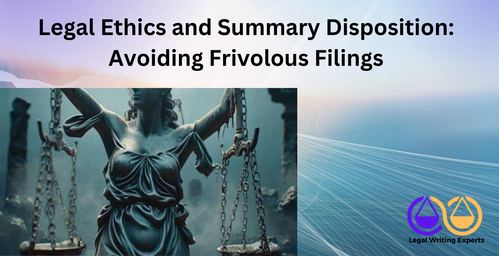 Legal Ethics and Summary Disposition_ Avoiding Frivolous Filings Scales of justice representing legal fairness